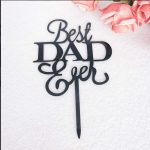 Best Dad Ever Acrylic Cake Topper